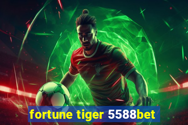 fortune tiger 5588bet