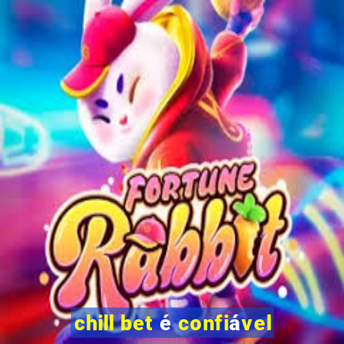 chill bet é confiável
