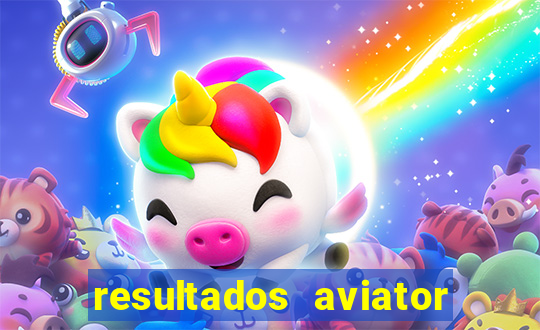 resultados aviator estrela bet