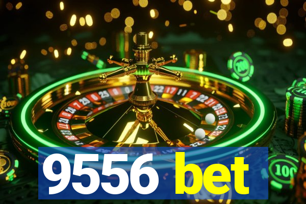 9556 bet