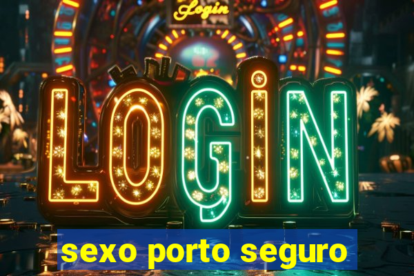 sexo porto seguro