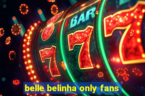 belle belinha only fans