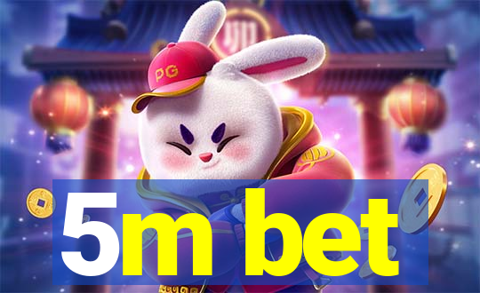 5m bet