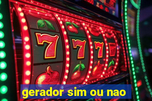 gerador sim ou nao
