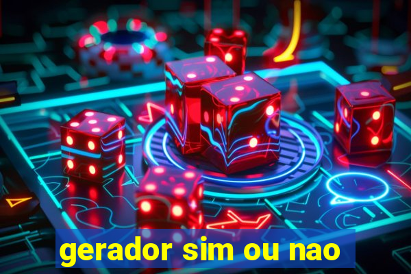 gerador sim ou nao