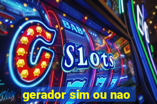 gerador sim ou nao