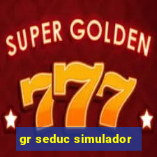 gr seduc simulador
