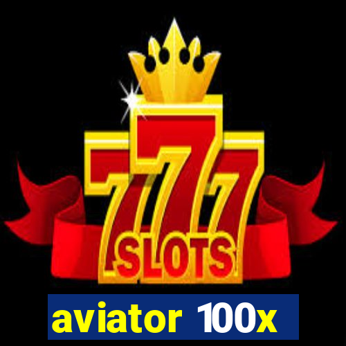 aviator 100x