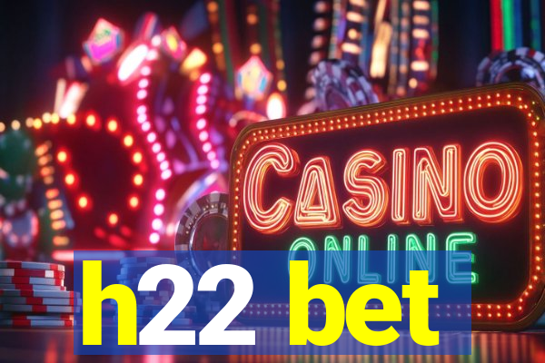 h22 bet