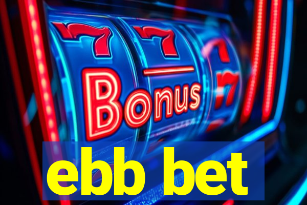 ebb bet