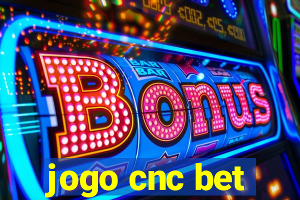 jogo cnc bet