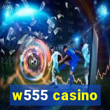 w555 casino