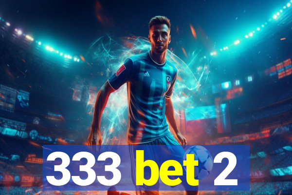 333 bet 2