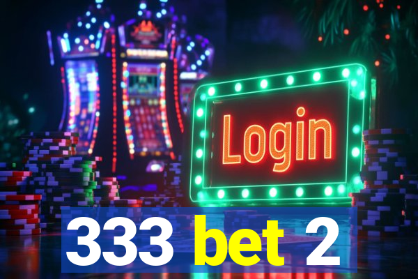 333 bet 2