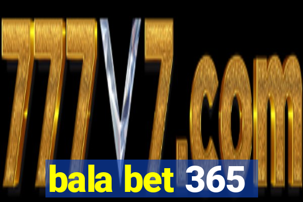 bala bet 365