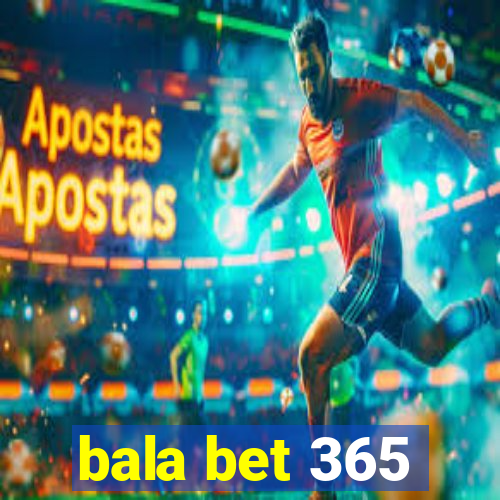 bala bet 365