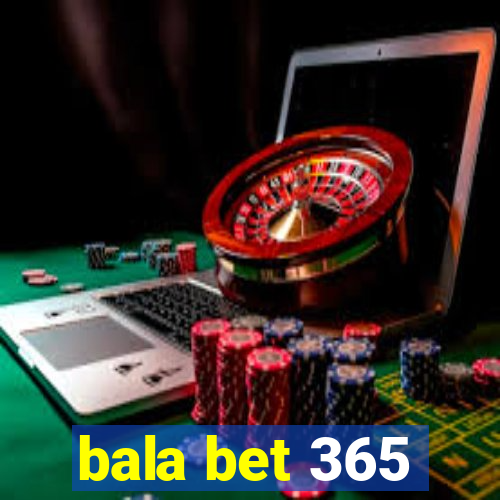 bala bet 365
