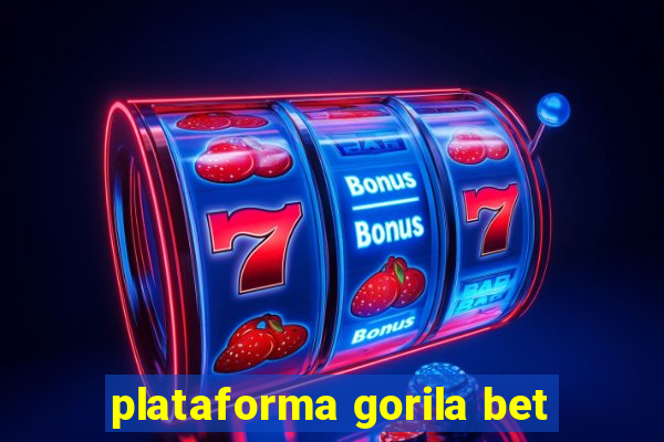 plataforma gorila bet