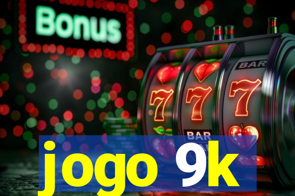 jogo 9k