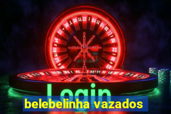 belebelinha vazados