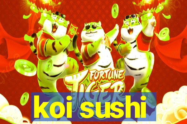 koi sushi