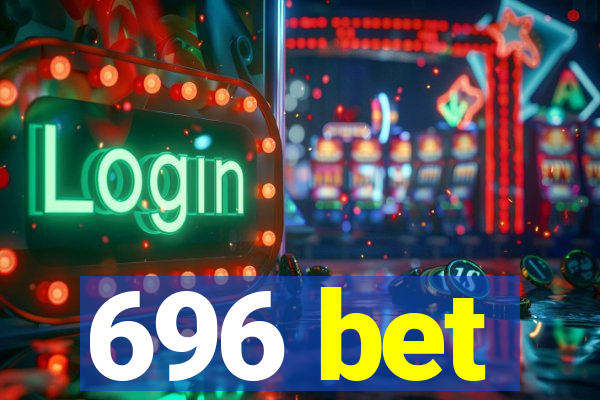 696 bet