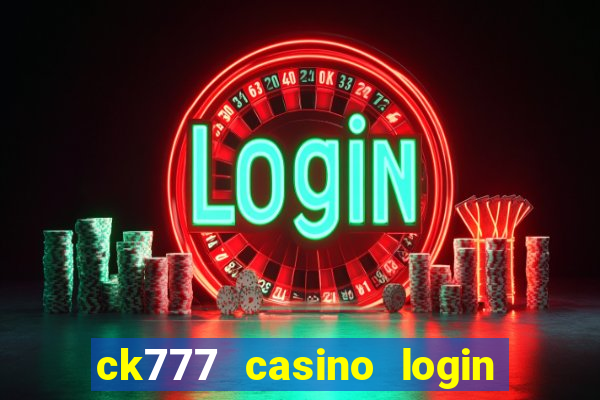 ck777 casino login register mobile