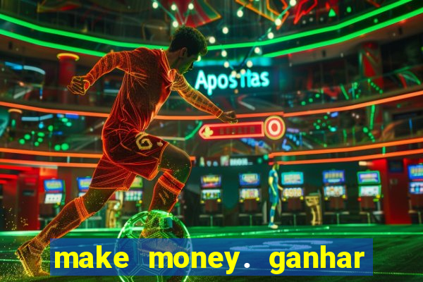 make money. ganhar dinheiro jogando
