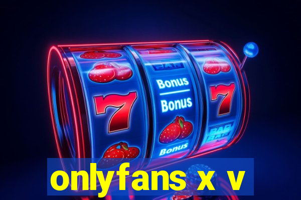 onlyfans x v