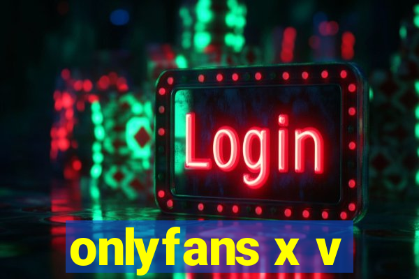 onlyfans x v