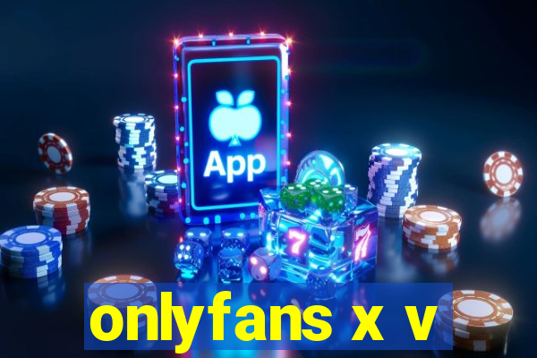 onlyfans x v