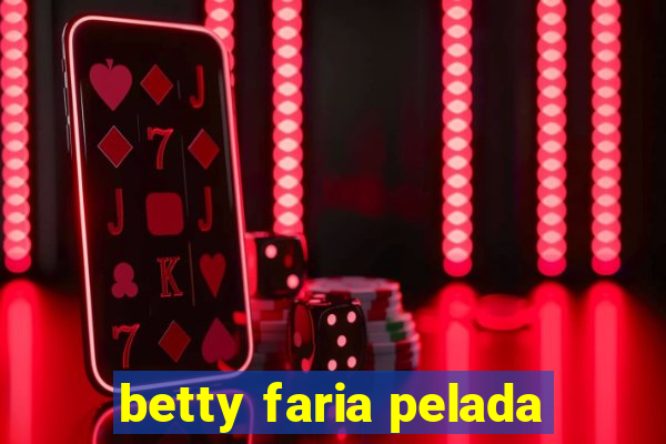 betty faria pelada
