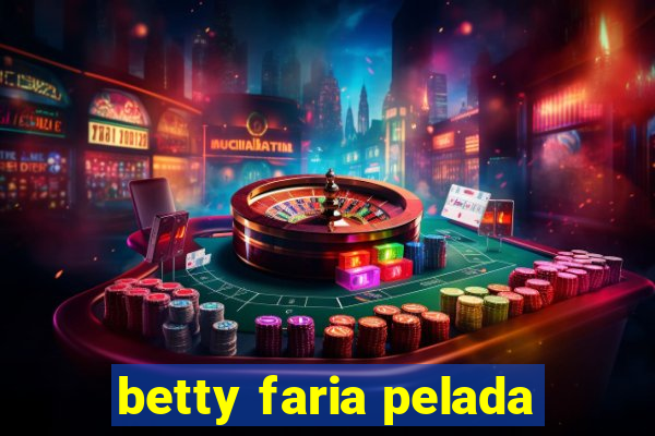 betty faria pelada