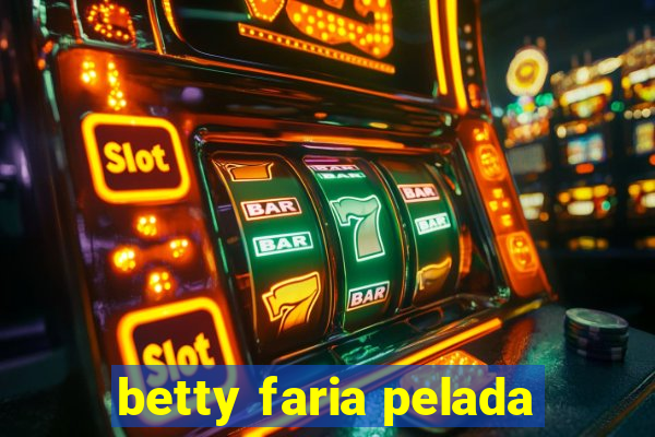 betty faria pelada