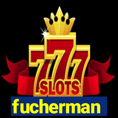 fucherman