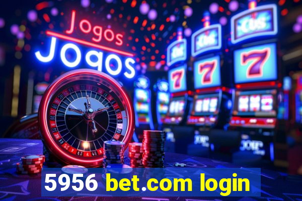 5956 bet.com login