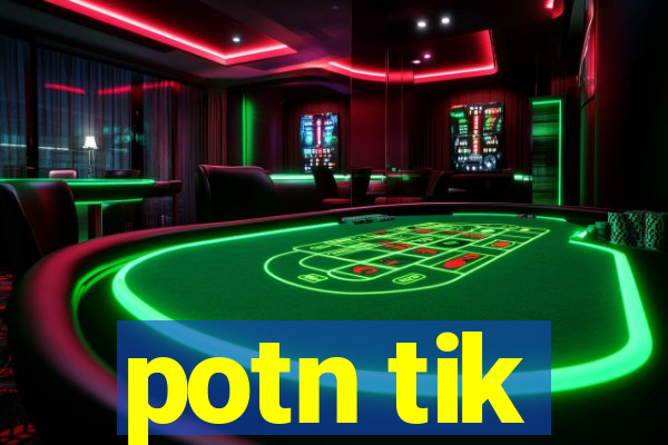 potn tik