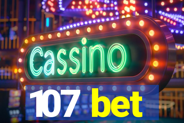 107 bet