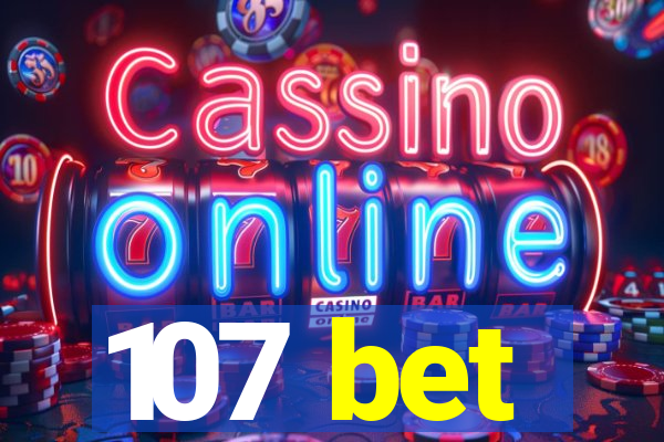 107 bet