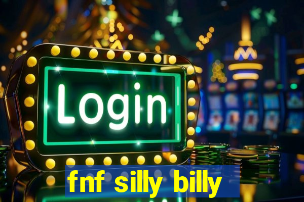fnf silly billy