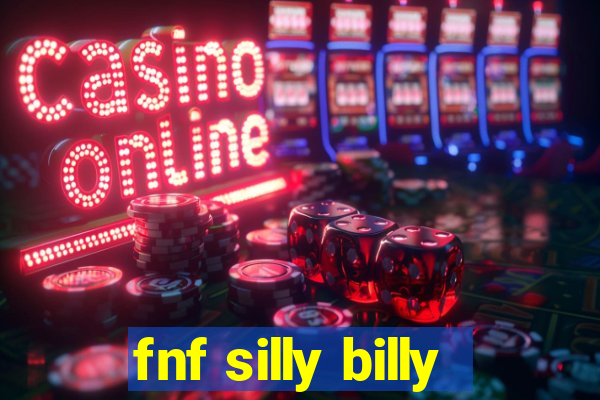 fnf silly billy