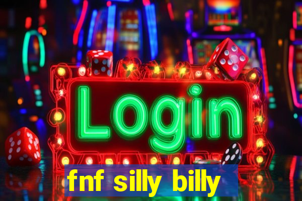 fnf silly billy
