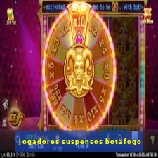 jogadores suspensos botafogo