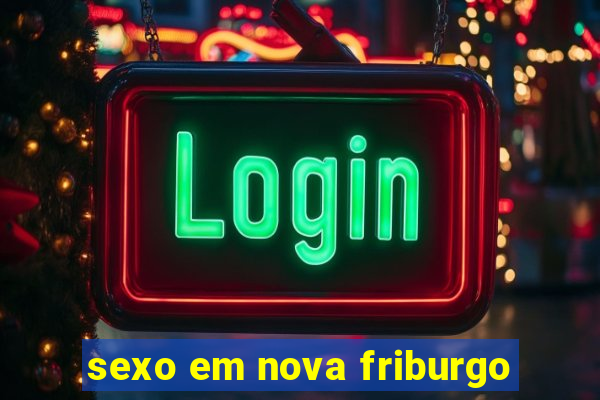 sexo em nova friburgo