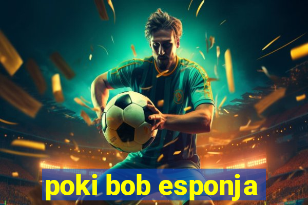 poki bob esponja