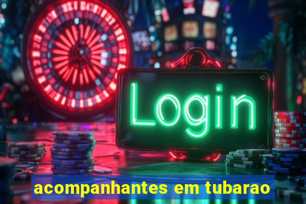 acompanhantes em tubarao