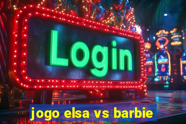 jogo elsa vs barbie