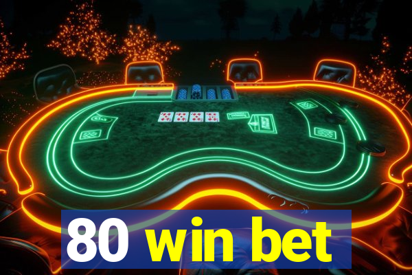 80 win bet