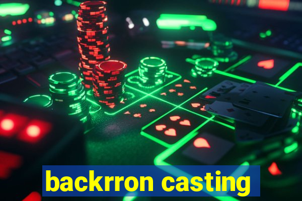 backrron casting