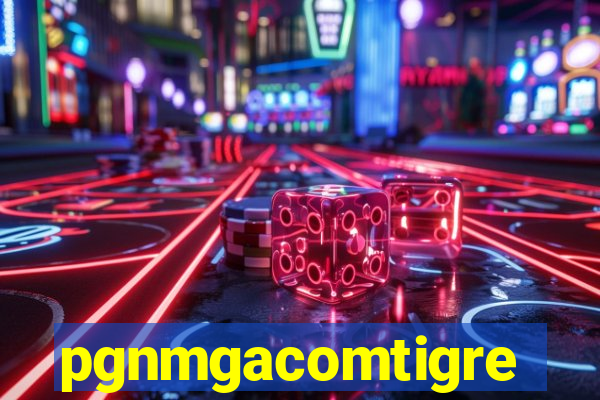 pgnmgacomtigre